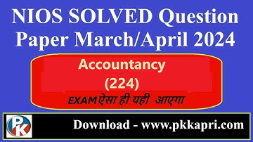 Nios Accountancy (224) Solved Question Paper | April/May 2024 Exam | Class 10 Question Answer Pdf