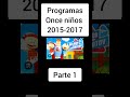 programas de once niños parte 1