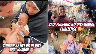 Zohaan Ke Liye Doctor Ne Diye Buri Khabar🥺| Baddi Phupu Ko Diye 5 minutes Challeneg😉| Sufiyan&Nida♥️