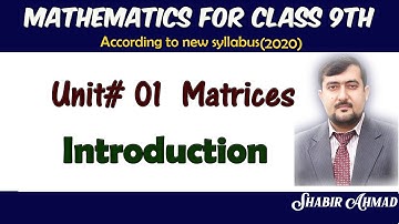 Introduction to  Matrices. 9th Class Math, Lesson 01, Unit 01- Matrices