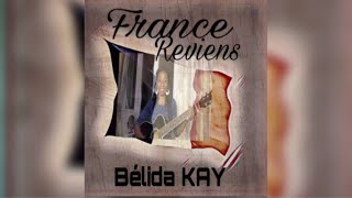 Bélida Kay - France Reviens