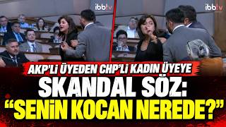 İBB Meclisi Karıştı! AKP'li Üyeden CHP'li Kadın Üyeye Skandal Söz: “Senin Kocan Nerede?”