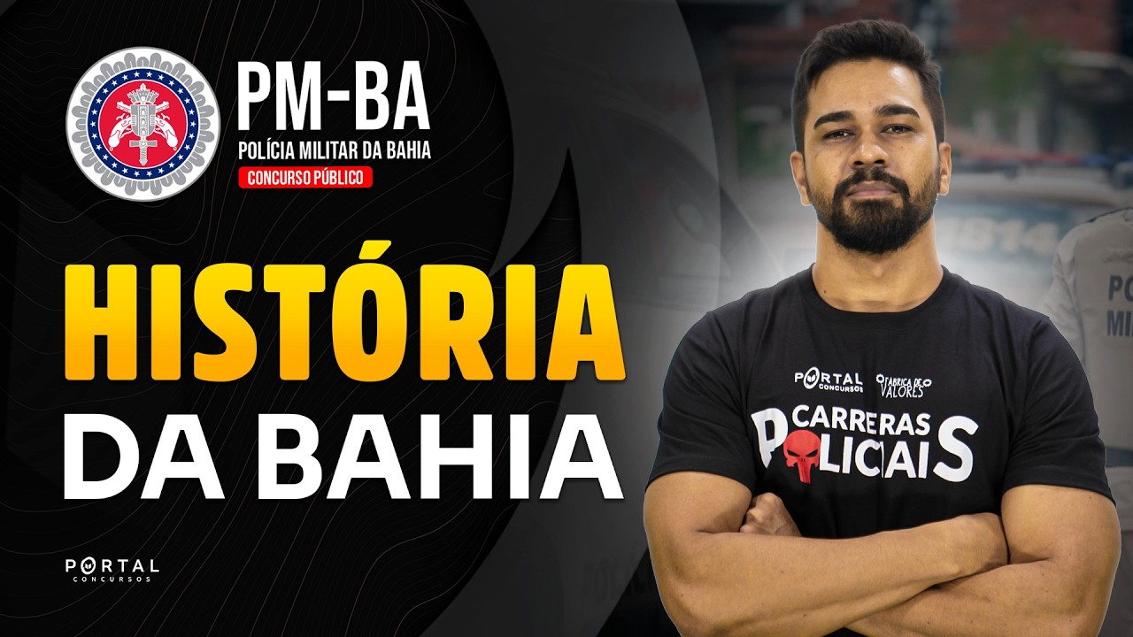 CONCURSO PM/BA: HISTÓRIA DA BAHIA  | Com o Profº. Wesley Guerra