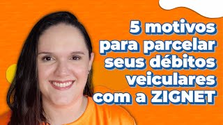 5 Motivos Para Parcelar Seus Débitos Veiculares Com A Zignet