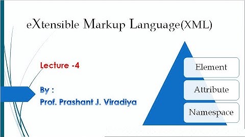 XML Tutorial | XML Elements, Tags, Attribute | Web Technology | By Prof. Prashant Viradiya