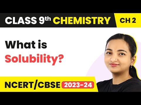 Solubility - Is Matter Around Us Pure | Class 9 Chemistry