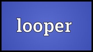 Looper Meaning screenshot 1