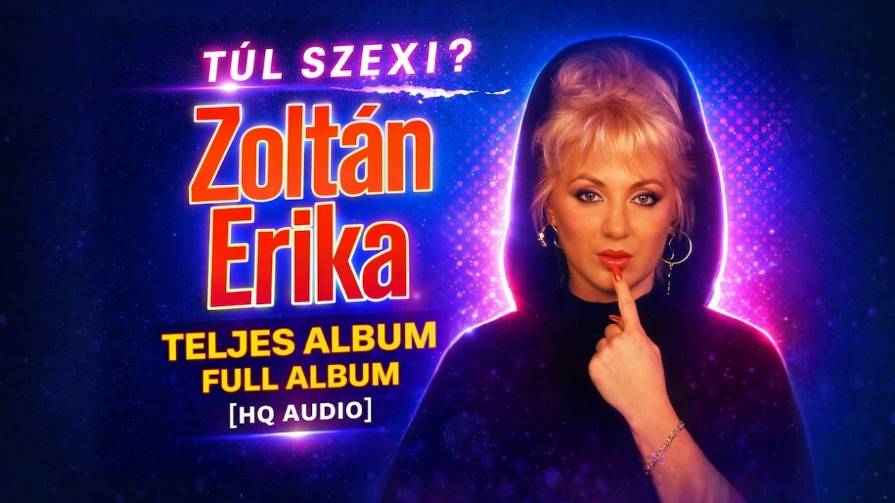 Zoltán Erika – Túl szexi? (Teljes album / Full Album) [HQ]
