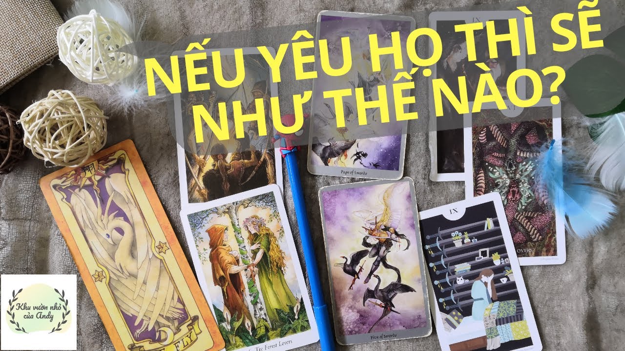 Nếu yêu họ thì sẽ như thế nào? - Alo Andy - Chọn 1 tụ bài Tarot
