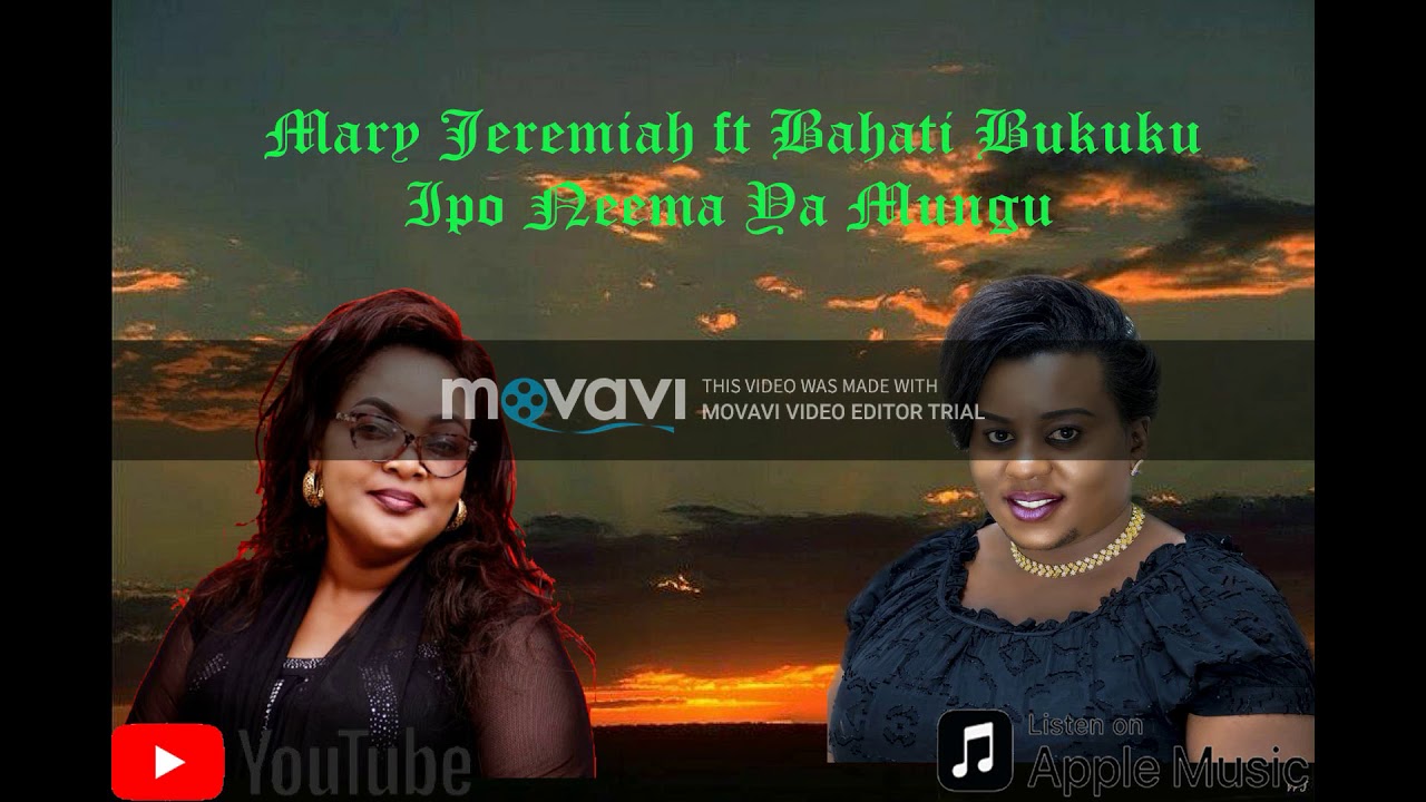 Download Mary Jeremiah ft Bahati Bukuku. Ipo Neema ya Mungu  (official Audio)