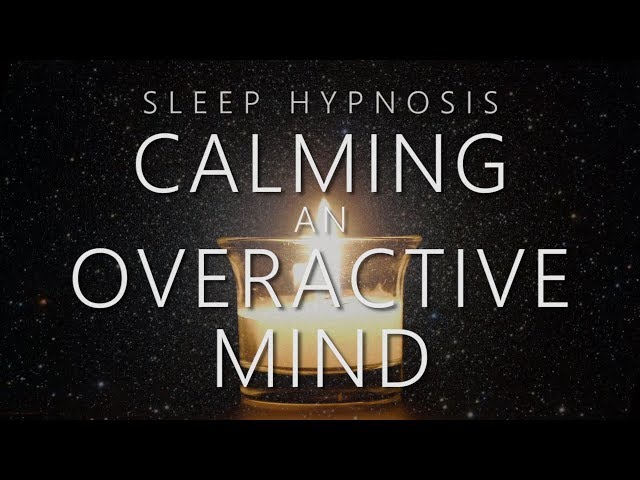 Sleep Hypnosis for Calming An Overactive Mind class=