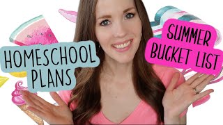 SUMMER HOMESCHOOL PLANS + OUR SUMMER BUCKET LIST | BUCKET LIST IDEAS | KIDS SUMMER ACTIVITIES