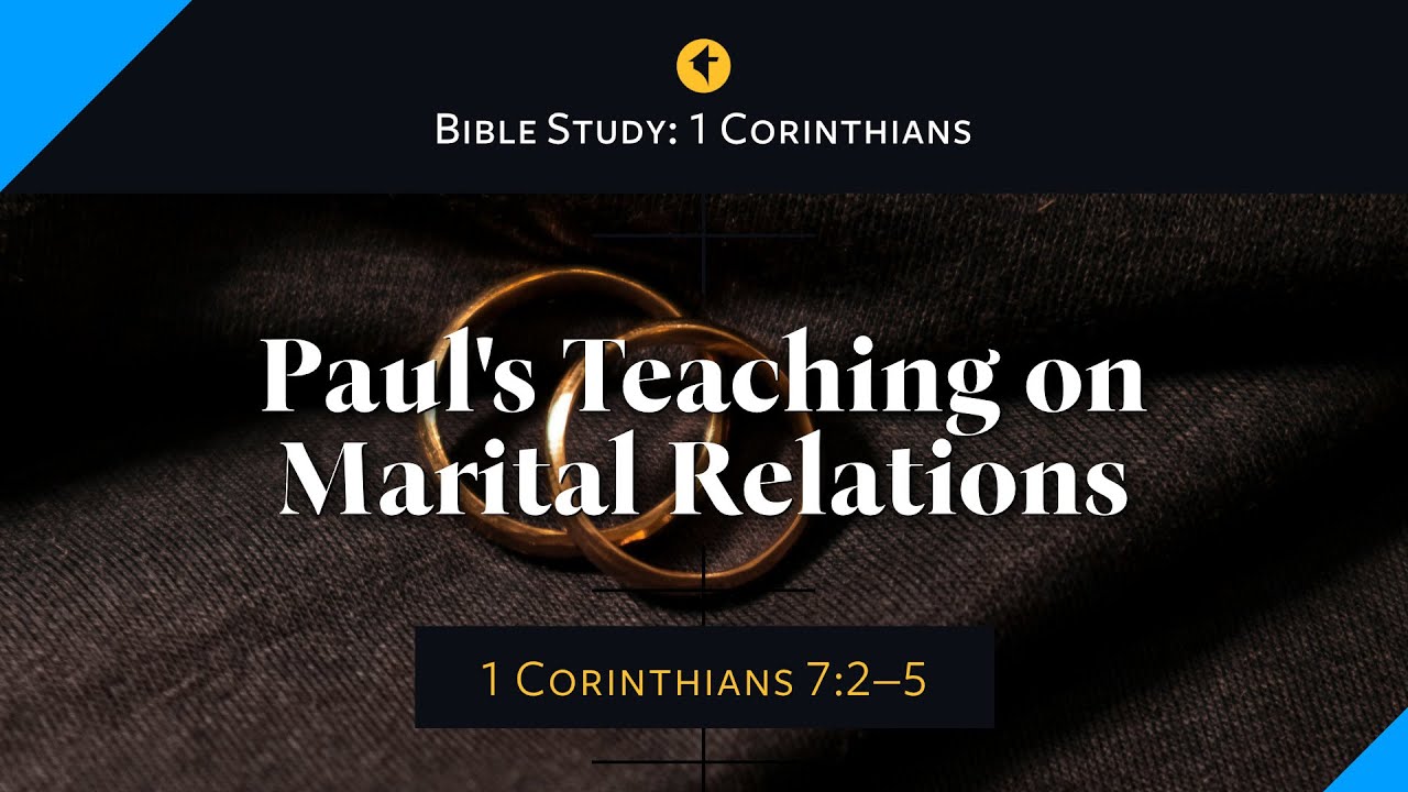 Paul's Teaching on Marital Relations: A Study of 1 Corinthians 7:2–5