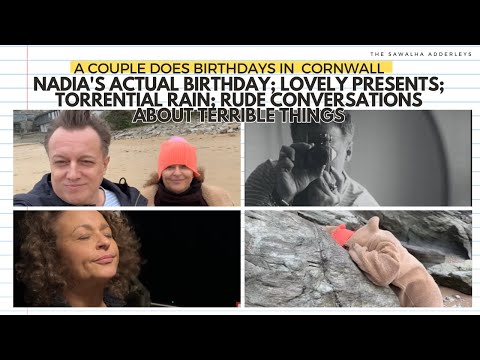 Nadia S ACTUAL BIRTHDAY Lovely Presents Torrential Rain Rude Conversations About Terrible Things