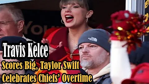 Travis Kelce Scores Big, Taylor Swift Celebrates Chiefs’ Overtime Thriller #TouchDown #ArrowHead