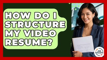 How Do I Structure My Video Resume? - Job Success Network