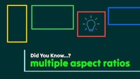 So many aspect ratios to choose from! What to do!