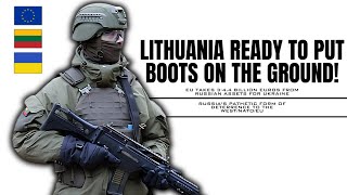 LITHUANIA READY TO PUT BOOTS ON THE GROUND IN UKRAINE | EU Takes Billions Russian Assets For Ukraine