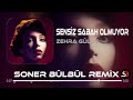 Zehra Gülüç Sensiz Sabah Olmuyor Soner Bülbül Remix Tiktok Remix 2023 Zehra Gülüç Sensiz Sabah Olmuyor Soner Bülbül Remix Tiktok Remix 2023