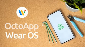 OctoApp Tutorials: Getting started on Wear OS