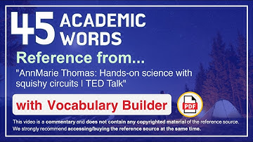 45 Academic Words Ref from "AnnMarie Thomas: Hands-on science with squishy circuits | TED Talk"