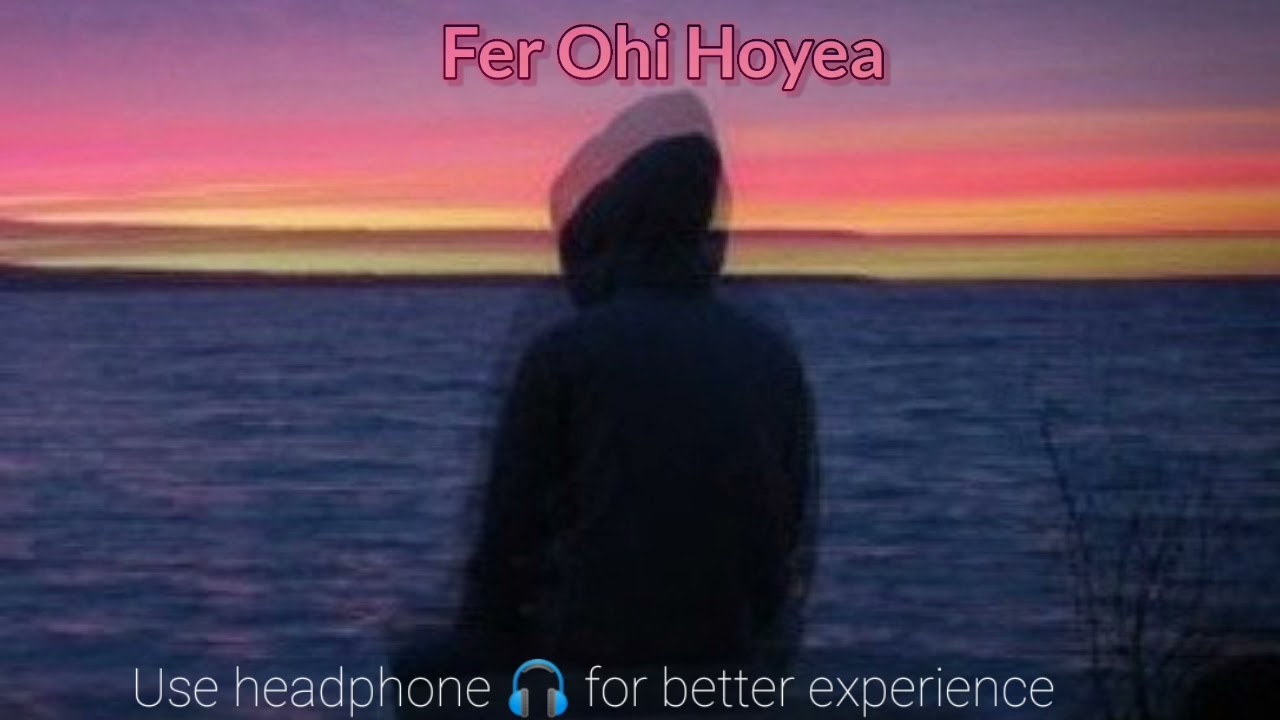 Fer Ohi Hoyea  slow Reverb Use headphones  for better experience