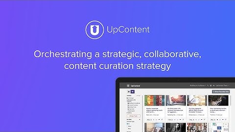 Orchestrating Content Curation with UpContent