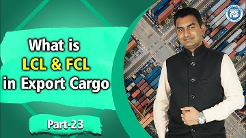 What Is LCL & FCL in Export Cargo | Less Container Load, Full Container Load By Paresh Solanki
