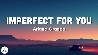 Ariana Grande - Imperfect For You (Lyrics)