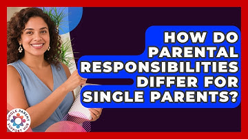 How Do Parental Responsibilities Differ for Single Parents? | Single Parent Support Hub News
