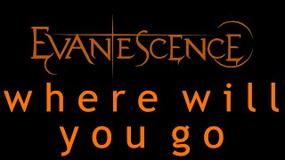 Evanescence - Where Will You Go Lyrics (Origin)