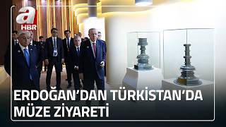 Başkan Erdoğandan Türkistanda Müze Ziyareti A Haber