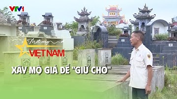 Xây mộ giả để "giữ chỗ" | VTV Times