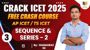 Day - 3 Sequence & Series - 2 | CRACK ICET 2025 Series | Complete Syllabus | Free Classes ICET 2025