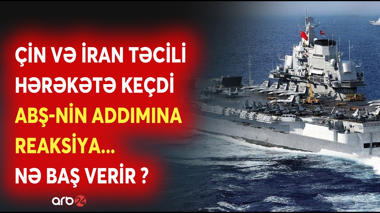 SON DƏQİQƏ! Çin və İran HƏRƏKƏTƏ KEÇDİ - ABŞ-nin HÜCUMUNDAN ƏVVƏL... - NƏ BAŞ VERİR?