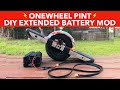 Onewheel Pint Extended Battery VNR Mod DIY