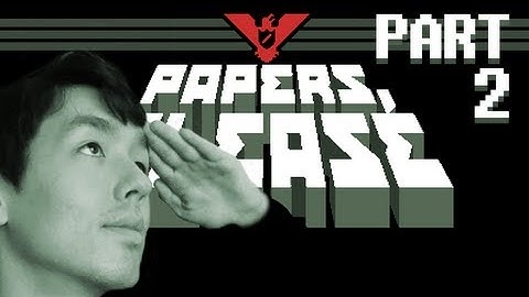 Papers, Please | Part 2 | TERRORIST BOMBING | Let
