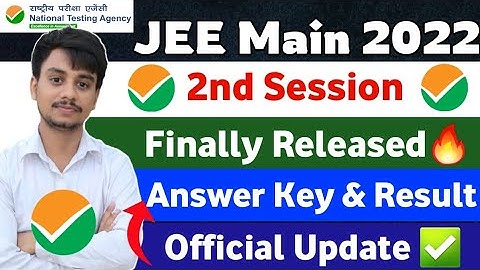 JEE Main 2022 Final Answer key Released🔥 | JEE Mains Result 2022 | JEE Main Session 2 Results 2022