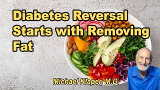 Diabetes reversal starts with removing fat - Michael Klaper, M.D.