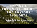 Hypnosis for Overthinking Anxious Thoughts by fabiolamiguel.com