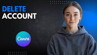 How to Delete Canva Account Permanently | Step-by-Step Guide