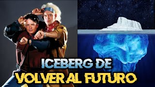 EL ICEBERG DE VOLVER AL FUTURO (Back To The Future)