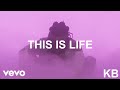 Kb  this is life official lyric