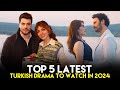 Top 5 latest turkish drama series that are a must watch in 2024