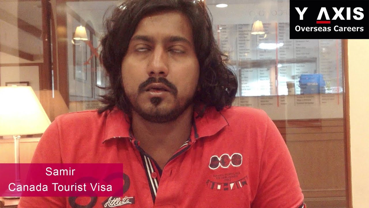 Y-Axis Client Samir Review on His Canada Tourist Visa Processing.