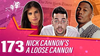 Ep 173 | Nick Cannon’s A Loose Cannon