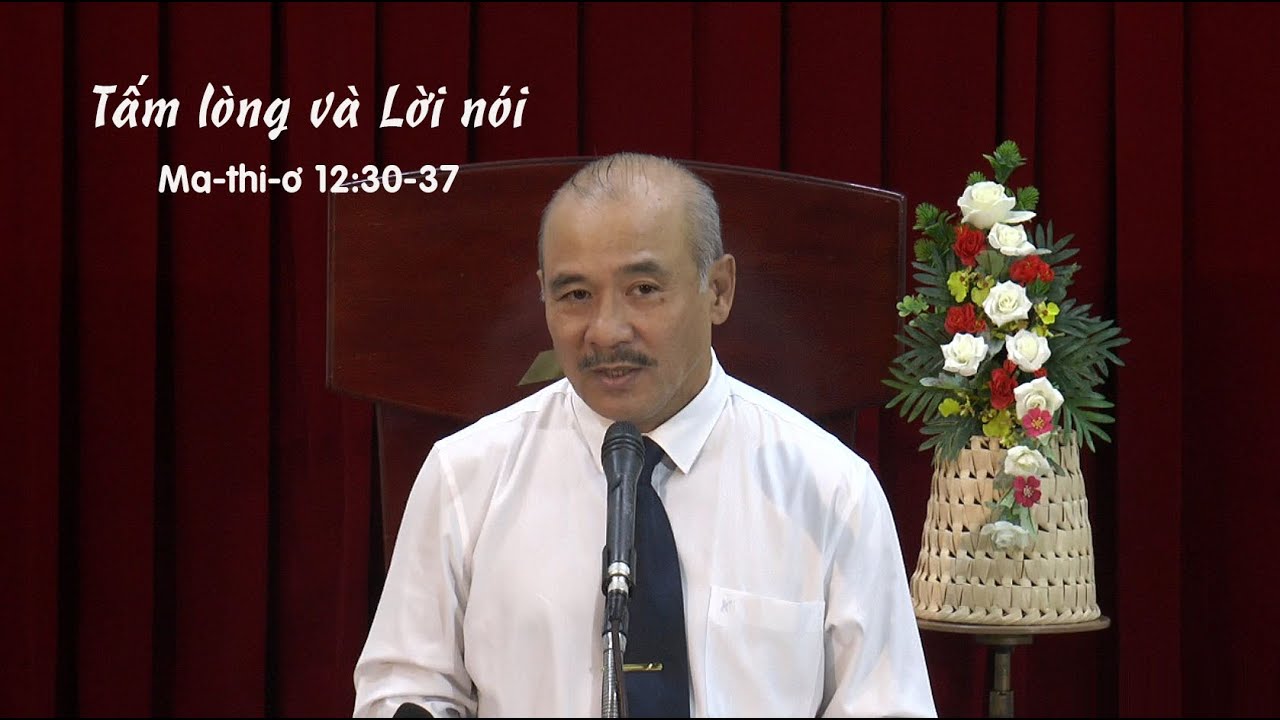 TẤM LÒNG VÀ LỜI NÓI - Mục sư Dương Quang Thoại - Ma-thi-ơ 12:30-37 - 28.02.2024