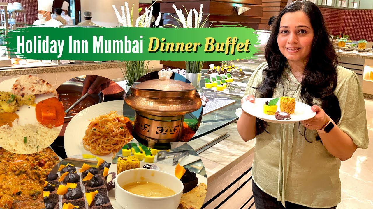 Holiday Inn Mumbai Buffet Dinner At Saptami Mumbai Food Vlog