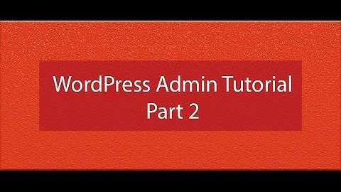 WordPress Admin Dashboard Tutorial Part 2