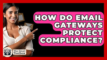How Do Email Gateways Protect Compliance? - TheEmailToolbox.com